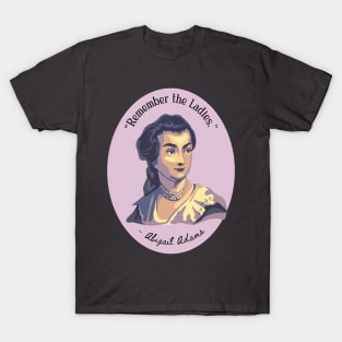 Abigail Adams Portrait and Quote T-Shirt